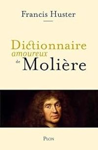 Francis Huster - Dictionnaire amoureux de Molière