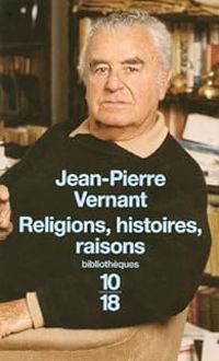 Couverture du livre Religions, histoires, raisons - Jean Pierre Vernant