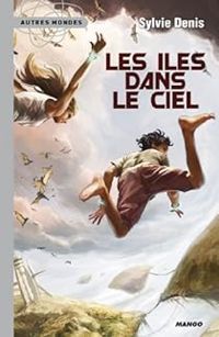 Sylvie Denis - Les îles dans le ciel : Le peuple du Cygne