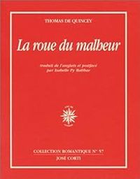 Thomas De Quincey - La roue du malheur