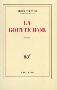 Couverture du livre La Goutte d'or - Michel Tournier