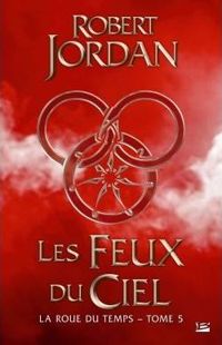 Robert Jordan - : Les Feux du ciel