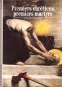 Pierre Marie Beaude - Premiers Chrétiens, premiers martyrs