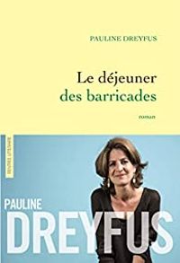 Couverture du livre Le déjeuner des barricades - Pauline Dreyfus