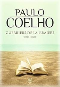 Paulo Coelho - Guerriers de la Lumière - Intégrale