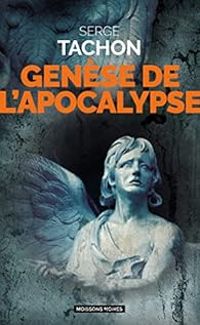 Serge Tachon - Genèse de l'Apocalypse