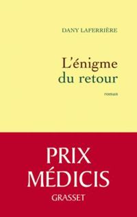 Dany Laferrière - L'énigme du retour - Prix Médicis 2009