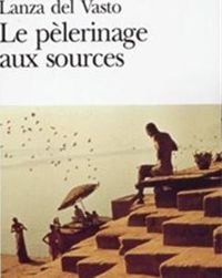 Couverture du livre Le pèlerinage aux sources - Lanza Del Vasto