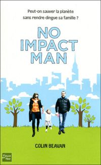 Couverture du livre No impact man  - Colin Beavan