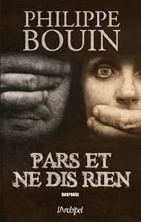 Philippe Bouin - Pars et ne dis rien