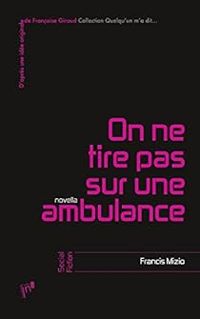 Francis Mizio - On ne tire pas sur une ambulance