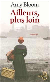 Couverture du livre Ailleurs, plus loin - Amy Bloom