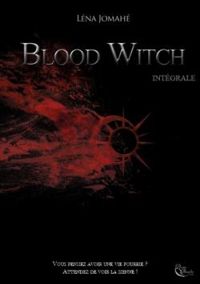 Couverture du livre Blood Witch - Intégrale - Lena Jomahe