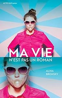 Alina Bronsky - Ma vie n'est pas un roman