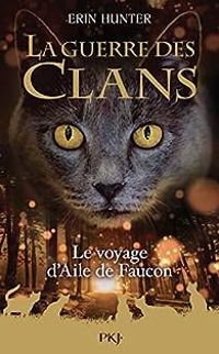 Couverture du livre Le voyage d'Aile de Faucon - Erin Hunter