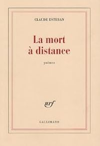 Claude Esteban - La mort à distance