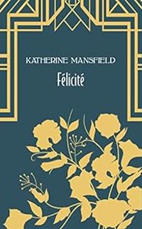 Katherine Mansfield - Félicité