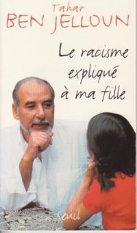 Tahar Ben Jelloun - Le Racisme expliqué à ma fille 