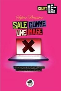 Couverture du livre Court métrage : Sale comme une image - Sylvie Baussier