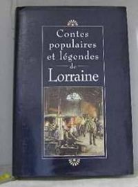 Claude Seignolle - Contes populaires et légendes de Lorraine