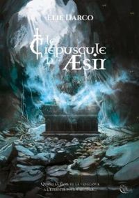 Couverture du livre Le Crépuscule d'\u200eÆsir - Elie Darco