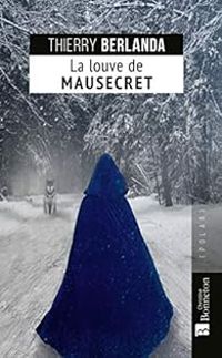 Couverture du livre La louve de Mausecret - Thierry Berlanda