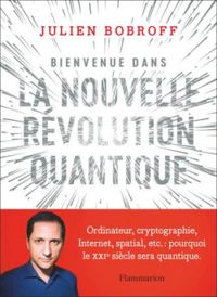 Julien Bobroff - Bienvenue dans la nouvelle révolution quantique