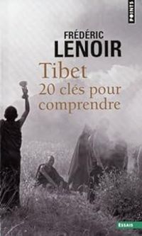 Frederic Lenoir - Tibet : 20 clés pour comprendre