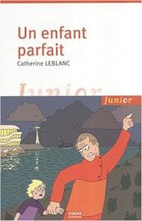 Catherine Leblanc - Un enfant parfait