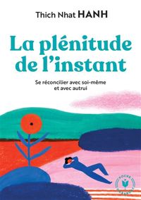 Couverture du livre La plénitude de l'instant - Thich Nhat Hanh - Thich Nhat Hanh