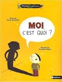 Couverture du livre Moi, c'est quoi ? - Oscar Brenifier