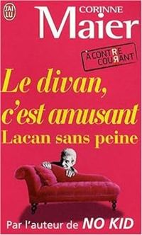 Corinne Maier - Le divan, c'est amusant : Lacan sans peine