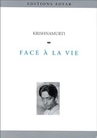 Jiddu Krishnamurti - Face à la vie