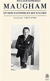 Couverture du livre Et mon fantôme en rit encore : Journal (1892-1944) - William Somerset Maugham