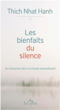 Couverture du livre Les bienfaits du silence - Thich Nhat Hanh