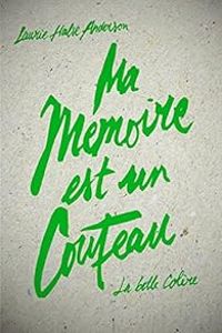 Couverture du livre Ma mémoire est un couteau - Laurie Halse Anderson