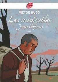 Victor Hugo - Les Misérables : Jean Valjean 