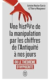 Thierry Maugenest - Antoine Houlou Garcia - Une histoire de la manipulation par les chiffres de l'Antiquité à nos jours