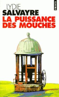 Couverture du livre La Puissance des mouches - Lydie Salvayre