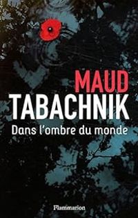 Maud Tabachnik - Dans l'ombre du monde