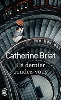 Catherine Briat - Le dernier rendez-vous