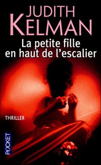 Couverture du livre La petite fille en haut de l'escalier - Judith Kelman