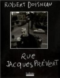 Robert Doisneau - Rue Jacques Prévert