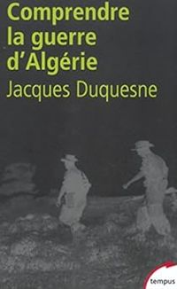 Couverture du livre Pour comprendre la guerre d'Algérie - Jacques Duquesne