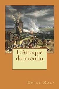 Mile Zola - L'attaque du moulin