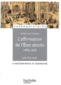 Couverture du livre Affirmation de l'État absolu (1492-1652) - Jol Cornette