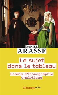 Couverture du livre Le Sujet dans le tableau - Daniel Arasse