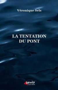 Veronique Sels - La tentation du pont