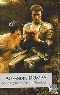 Couverture du livre Monseigneur Gaston Phoebus - Alexandre Dumas