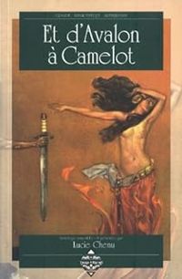 Couverture du livre Et d'Avalon à Camelot - Gudule  - Estelle Valls De Gomis - Anne Fakhouri - Lucie Chenu - Nicolas Cluzeau - Remy Gallart - Sara Doke - Yael Assia - Luvan  - Dean Whitlock - Leonor Lara